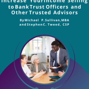 EBOOK: Increase Your Income Selling to Bank Trust Officers and Other Trusted Advisors